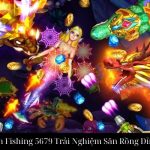 Dragon Fishing 5679 Trải Nghiệm Săn Rồng Đỉnh Cao