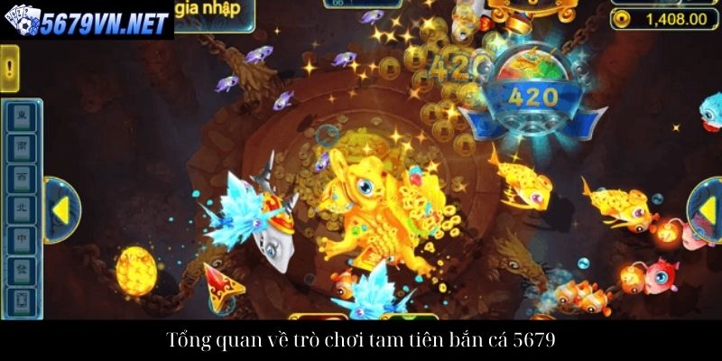 Tổng quan về trò chơi tam tiên bắn cá 5679