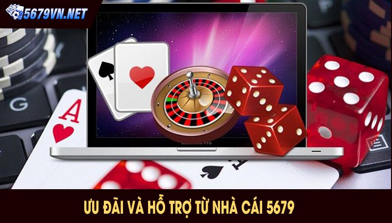 Ưu đãi và hỗ trợ từ nhà cái 5679