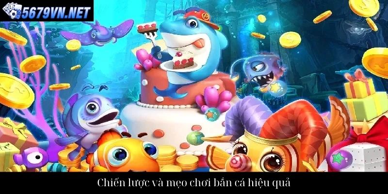 Chiến lược và mẹo chơi bắn cá hiệu quả